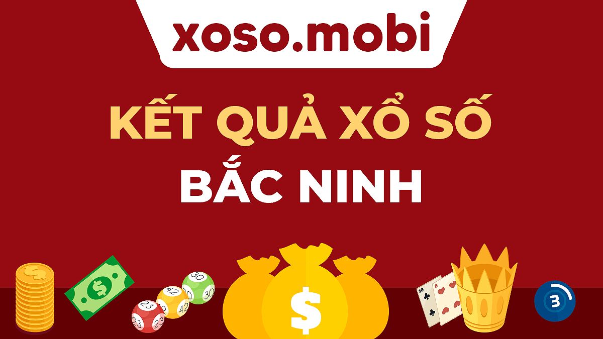 Kết Quả Xổ Số Bắc Ninh Chính Xác Nhất Hôm Nay