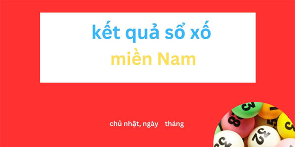 Kết Quả Xổ Số Miền Nam Chủ Nhật: Hướng Dẫn Chi Tiết & Thống Kê Chính Xác